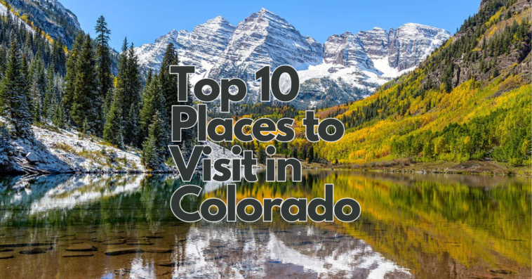 Mountain Views of Colorado with Top 10 Places to Visit in Colorado Text